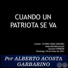 CUANDO UN PATRIOTA SE VA - Por ALBERTO ACOSTA GARBARINO - Domingo, 24 de Enero de 2021